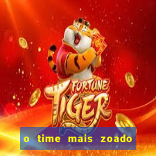 o time mais zoado do mundo